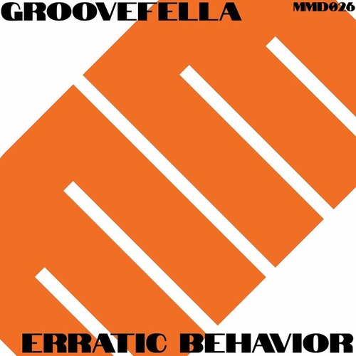 Groovefella - Erratic Behavior [MMD026]